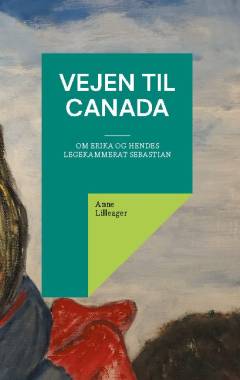 Vejen til Canada : om Erika og hendes legekammerat Sebastian