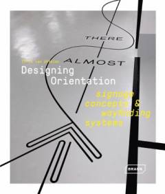 Designing orientation : signage, concepts & wayfinding systems