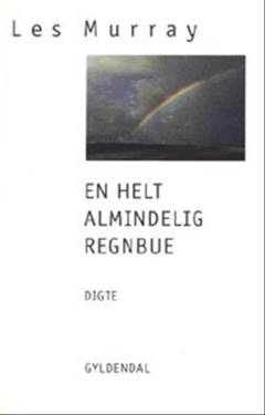 En helt almindelig regnbue : digte