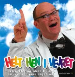 Helt hen i vejret : aktiviteter og idéer til det, du ikke kan gøre noget ved