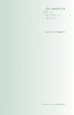 Det ambiente : sansning, medialisering, omgivelse