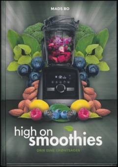 High on smoothies : drik dine grøntsager
