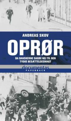 Oprør : da danskerne sagde nej til den tyske besættelsesmagt