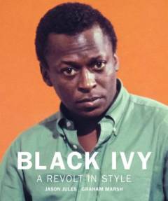 Black Ivy : a revolt in style