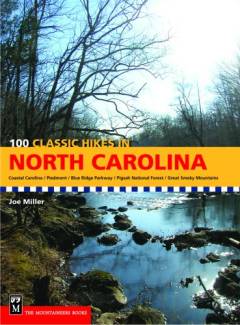 100 classic hikes in North Carolina : Coastal Carolina, Piedmont, Blue Ridge Parkway, Pigsah National Forest, Great Smoky Mountains