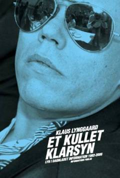 Et kullet klarsyn : lyn i Dagbladet Information 1992-2006