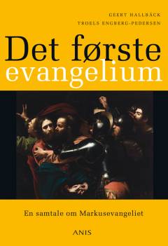 Det første evangelium : en samtale om Markusevangeliet
