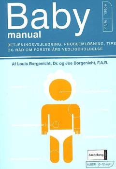 Babymanual : betjeningsvejledning, problemløsning, tips og råd om første års vedligeholdelse