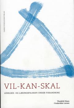 Vil-kan-skal : ledelses- og læringsfilosofi under forandring