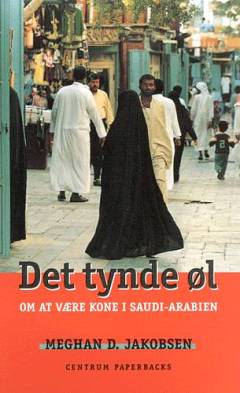 Det tynde øl : om at være kone i Saudi-Arabien