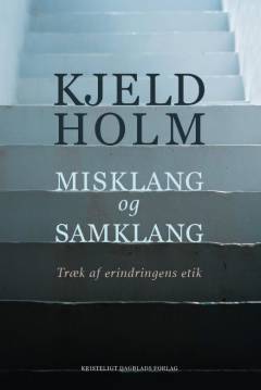 Misklang og samklang : træk af erindringens etik