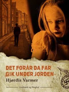 Det forår da far gik under jorden