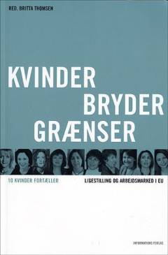 Kvinder bryder grænser : 10 kvinder fortæller : ligestilling og arbejdsmarked i EU