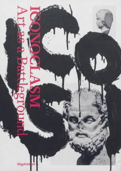 Iconoclasm : art as a battleground