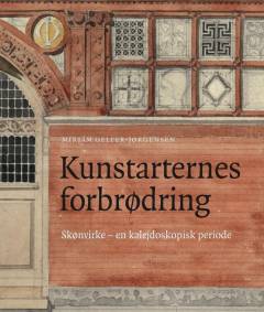 Kunstarternes forbrødring : skønvirke - en kalejdoskopisk periode