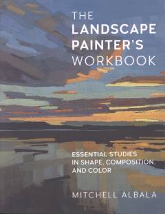 The landscape painter's workbook : essential studies in shape, composition, and color