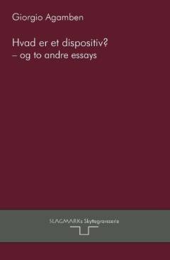 Hvad er et dispositiv? - og to andre essays