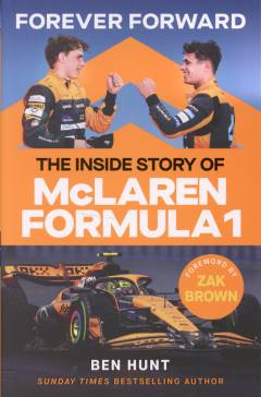 Forever forward : the inside story of McLaren Formula 1
