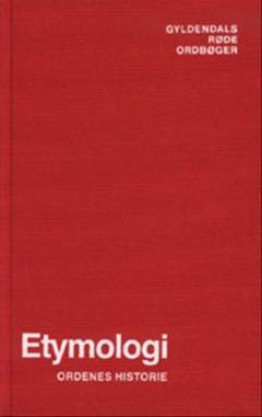 Dansk etymologisk ordbog : ordenes historie
