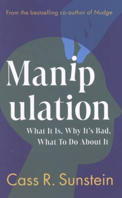 Manipulation : what it is, why it's bad, what to do about it