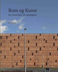 Rum og kunst : en vision blev til virkelighed