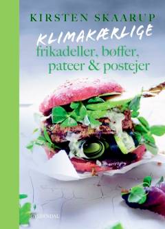 Klimakærlige frikadeller, bøffer, pateer & postejer : plantebaserede alternativer til danskernes yndlingsretter