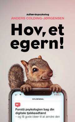 Hov, et egern! : forstå psykologien bag din digitale tjekkeadfærd - og få gode ideer til at ændre den