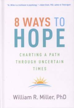 8 ways to hope : charting a path through uncertain times