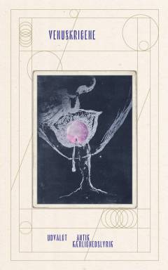 Venuskrigene : udvalgt antik kærlighedslyrik