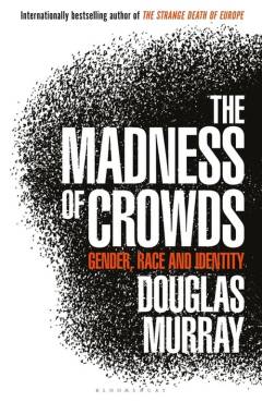 The madness of crowds : gender, race and identity