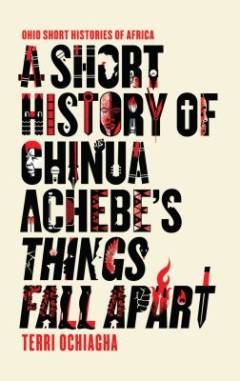 A short history of Chinua Achebe's Things fall apart