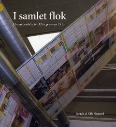 I samlet flok : om arbejdsliv på Aller gennem 75 år