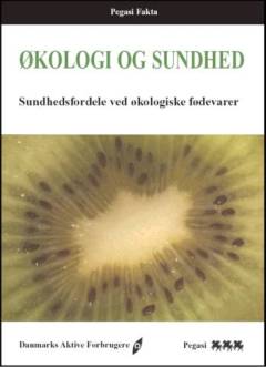 Økologi og sundhed : sundhedsfordele ved økologiske fødevarer