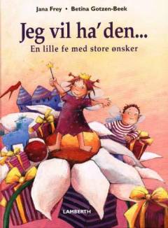 Jeg vil ha' den - : en lille fe med store ønsker
