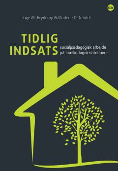 Tidlig indsats : socialpædagogisk arbejde på familiedøgninstitutioner