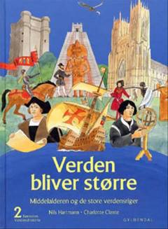 Børnenes verdenshistorie. Bind 2 : Verden bliver større : middelalderen og de store verdensriger : omkring Kristi fødsel - 1550