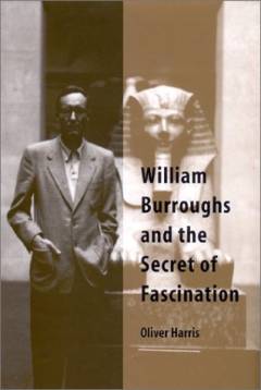 William Burroughs and the secret of fascination