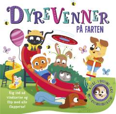 Dyrevenner på farten : kig ind ad vinduerne og flip med alle flapperne!