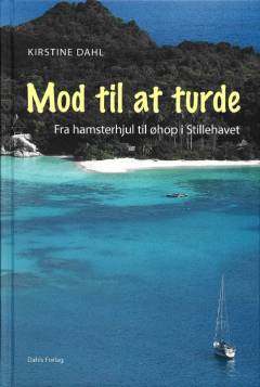Mod til at turde : fra hamsterhjul til øhop i Stillehavet