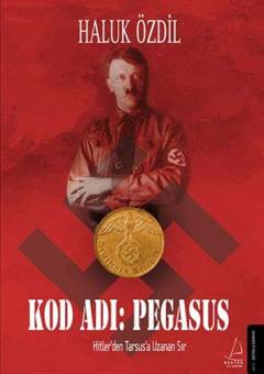 Kod Adı: Pegasus : Hitler'den Tarsus'a uzanan sır