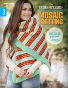 The beginner's guide to mosaic knitting