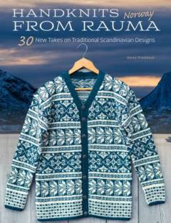 Handknits from Rauma, Norway : 30 new takes on traditional Scandinavian designs