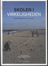 Skolen i virkeligheden : omgivelserne som læremiddel