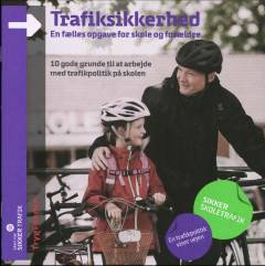 Trafiksikkerhed - en fælles opgave for skole og forældre : 10 gode grunde til at arbejde med trafikpolitik på skolen
