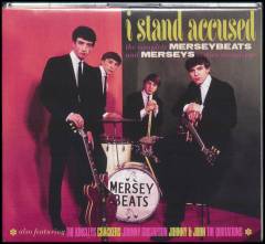I stand accused : the complete Merseybeats and Merseys sixties recordings