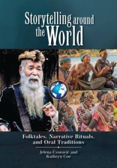 Storytelling around the world : folktales, narrative rituals, and oral traditions