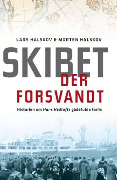 Skibet der forsvandt : historien om Hans Hedtofts gådefulde forlis