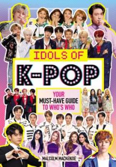 Idols of K-Pop : your must-have guide to who's who
