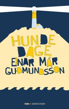 Einar Már Gudmundssons samlede værker : 1981-2016. Bd. 19 : Hundedage