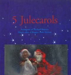 5 julecarols : \korlederen\ : for 2 lige stemmer og klaver med becifring